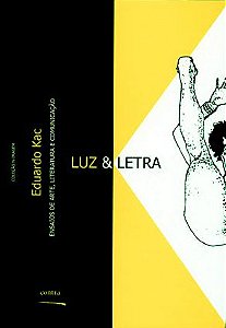 Luz & Letra: | ensaios de arte, literatura e comunicação || Eduardo Kac