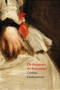 Impasses do feminino, Os || Cristina Lindenmeyer