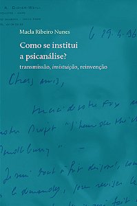 Como se institui a psicanálise? | transmissão, <i>insistuição</i>, reinvenção || Macla Ribeiro Nunes