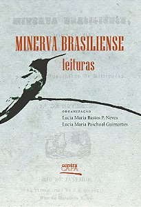 Minerva Brasiliense: | leituras || Lucia M. Bastos P. Neves | Lucia Maria P. Guimarães [org.]