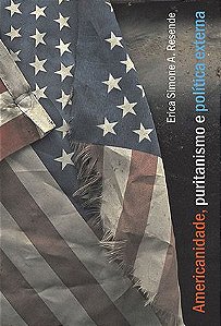 Americanidade, puritanismo e política externa || Erica Simone A. Resende