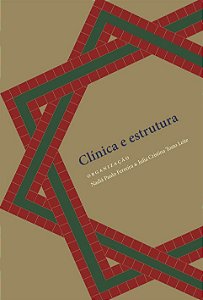 Clínica e estrutura || Nadiá Paulo Ferreira | Julia Cristina Tosto Leite [org.]