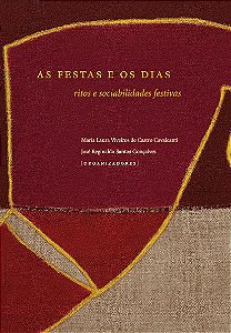 Festas e os dias: | ritos e sociabilidades festivas, As || Maria Laura V. de C. Cavalcanti | José Reginaldo S. Gonçalves [org.]