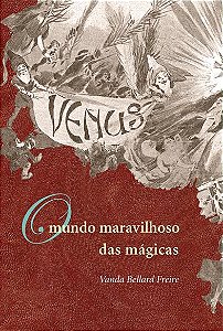 Mundo maravilhoso das mágicas, O || Vanda Bellard Freire