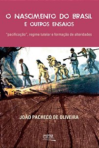<span class="bn">Nascimento do Brasil e outros ensaios: "pacificação", regime tutelar e formação de alteridades, O</span><span class="as">João Pacheco de Oliveira</span>