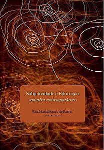 Subjetividade e educação: | conexões contemporâneas || Rita Maria Manso de Barros [org.]