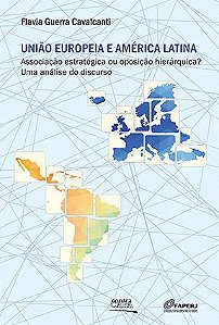 União Europeia e América Latina: associação estratégica ou oposição hierárquica? || Flavia Guerra Cavalcanti