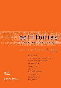 Polifonias: | clínica, política e criação || Auterives Maciel Jr., Daniel Kupermann & Silvia Tedesco [org.]