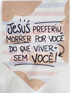 Flamula Páscoa Jesus preferiu morrer por você