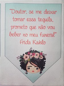 Flamula Frida Doutor se me deixar tomar essa tequila