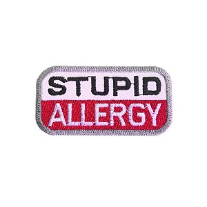 Patch Bordado Stupid Allergy com Fecho de Contato