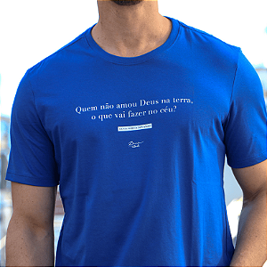 Camiseta quem não amou Deus na terra