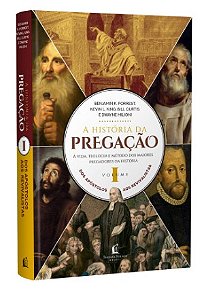 A HISTORIA DA PREGAÇÃO VOL. I