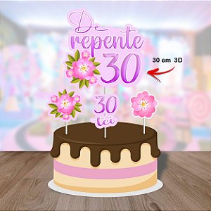 DE REPENTE 30 TOPO DE BOLO (DETALHE EM 3D)