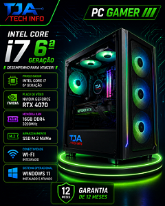 PC Gamer Intel Core i7 6ª Geração | RTX 4070 | 16GB DDR4 | SSD M.2 | Windows 11 | Wi-Fi – TJA Tech Info