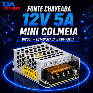 Fonte Chaveada 12V 5A Mini Colmeia Bivolt – Estabilizada e Compacta TJA Tech Info