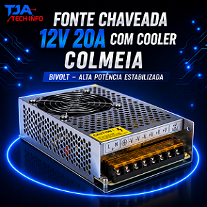Fonte Chaveada 12V 20A com Cooler Colmeia Bivolt – Alta Potência Estabilizada TJA Tech Info