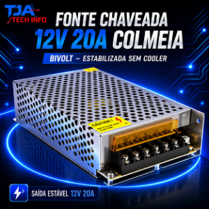 Fonte Chaveada 12V 20A Colmeia Bivolt – Estabilizada sem Cooler TJA Tech Info