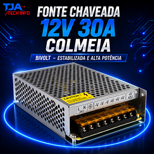 Fonte Chaveada 12V 30A Colmeia Bivolt – Estabilizada e Alta Potência TJA Tech Info