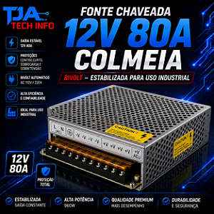Fonte Chaveada 12V 80A Colmeia Bivolt – Estabilizada para Uso Industrial TJA Tech Info