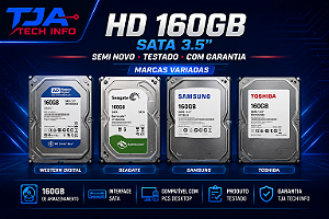 HD 160GB SATA 3.5” para PC — Semi Novo, Testado e com Garantia | Marcas Variadas TJA Tech Info