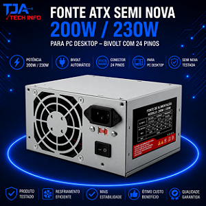 Fonte ATX Semi Nova 200W / 230W para PC Desktop – Bivolt com 24 Pinos TJA Tech Info