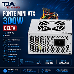 Fonte Mini ATX 300W Delta 24 Pinos Bivolt Original OEM TJA Tech Info
