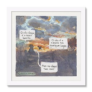 O céu daqui é o mais bonito - Téo & O Mini Mundo - 30x30 cm - Moldura branca