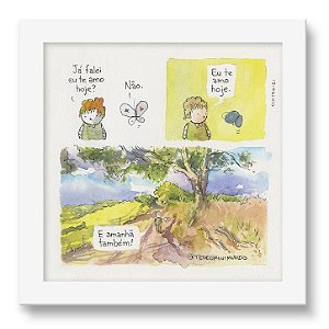 Quadro - Ja Falei Eu Te Amo Hoje? - Tirinha Téo E O Mini Mundo - 15x15 Cm - Moldura Branca