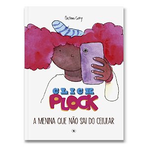 Livro Click Plock - A menina que não sai do celular