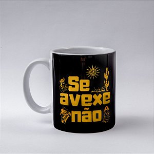 Caneca Se avexe não