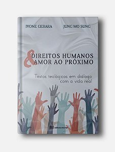 Direitos Humanos e Amor ao Próximo - Ivone Gebara e Jung Mo Sung