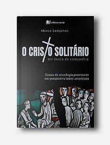 O Cristo Solitário em Busca de Companhia - Alonso Gonçalves