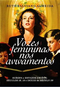 Vozes femininas nos avivamentos -Rute Salviano Almeida