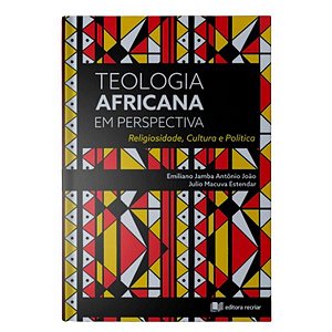 TEOLOGIA AFRICANA EM PERSPECTIVA - EMILIANO JAMBA E JULIO ESTENDAR