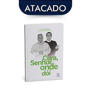 Livro Cura Senhor Onde Dói Atacado