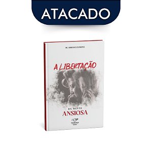 Livro A Libertação Da Mente Ansiosa Atacado