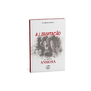 Livro A Libertação Da Mente Ansiosa