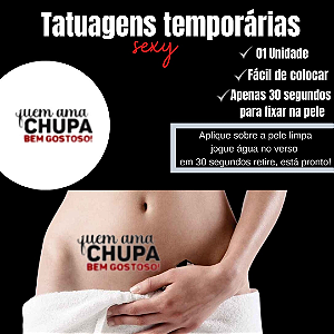 QUEM AMA CHUPA BEM GOSTOSO TATUAGEM TEMPORARIA