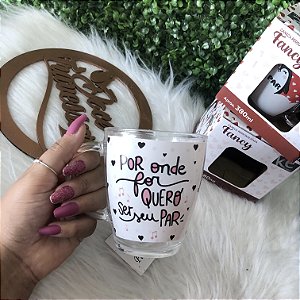 CANECA POR ONDE FOR QUERO SER SEU PAR