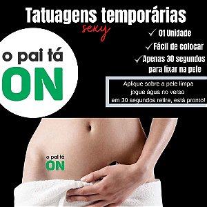 O PAI TÁ ON TATUAGEM TEMPORARIA