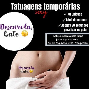 DESENROLA, BATE TATUAGEM TEMPORARIA