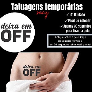 DEIXA EM OFF TATUAGEM TEMPORARIA