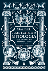 O livro essencial da mitologia: as incríveis histórias dos deuses e heróis – A Era das Fábulas