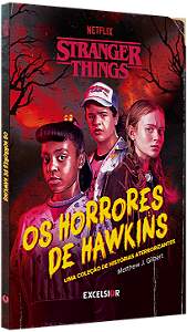 STRANGER THINGS - OS HORRORES DE HAWKINS