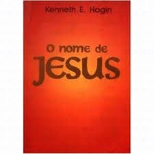 O Nome de Jesus - Kenneth E. Hagin