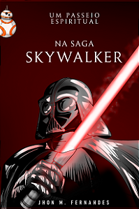 Um Passeio Espiritual - Na Saga Skywalker | Jhon M Fernandes