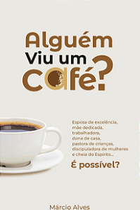Alguém viu um café? | Márcio Alves