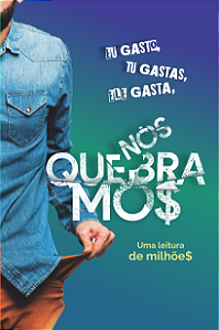 Eu Gasto, Tu Gastas, Ele Gasta, Nós Quebramos | Márcio Alves