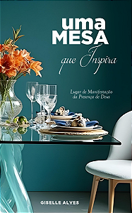 Uma mesa que inspira | Giselle Alves